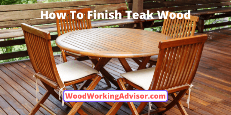 How To Finish Teak Wood