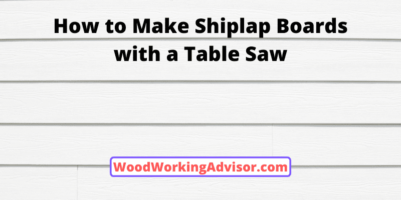 How to Make Shiplap Boards with a Table Saw