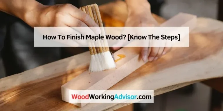 How To Finish Maple Wood