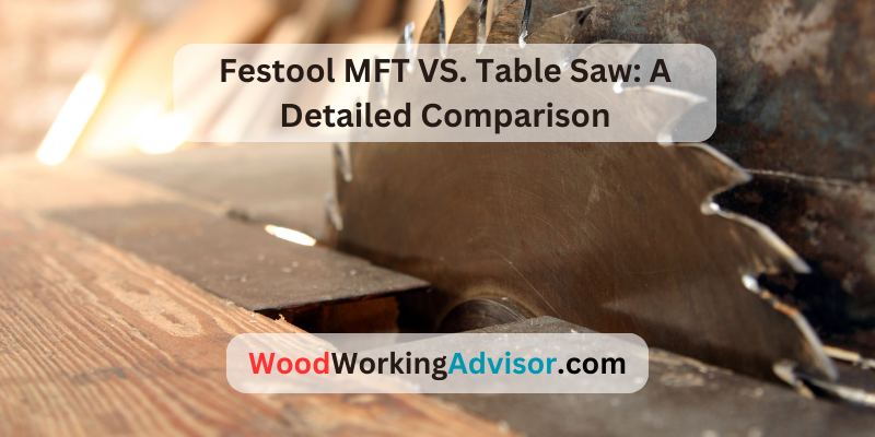 Festool MFT VS. Table Saw