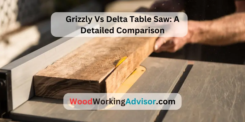 Grizzly Vs Delta Table Saw