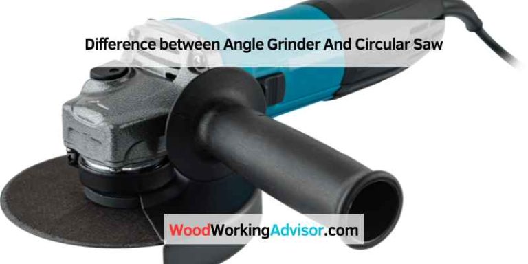 Difference between Angle Grinder And Circular Saw