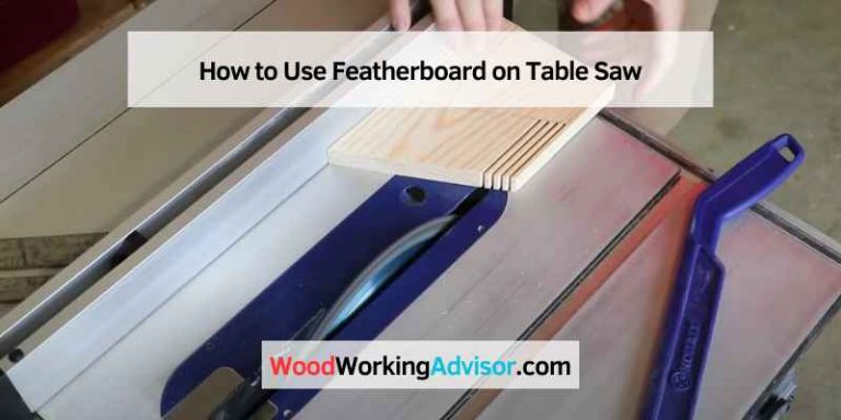 How to Use Featherboard on Table Saw