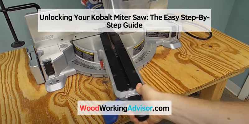 Unlocking Your Kobalt Miter Saw