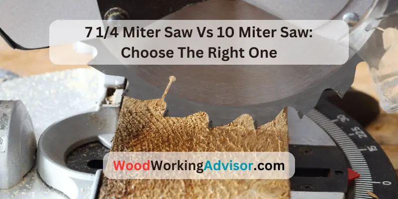 7 1/4 Miter Saw Vs 10 Miter Saw: Choose The Right One