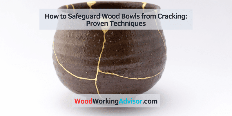 how to keep wood bowls from cracking