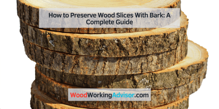 how to preserve wood slices with bark