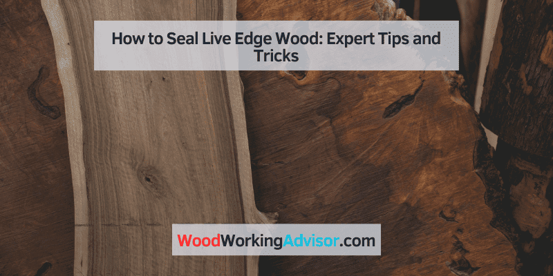 how to seal live edge wood
