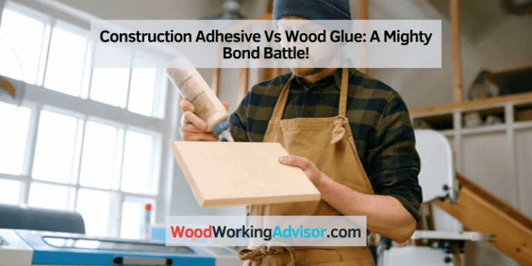 Construction Adhesive Vs Wood Glue