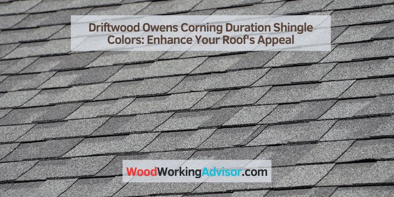 Driftwood Owens Corning Duration Shingle Colors