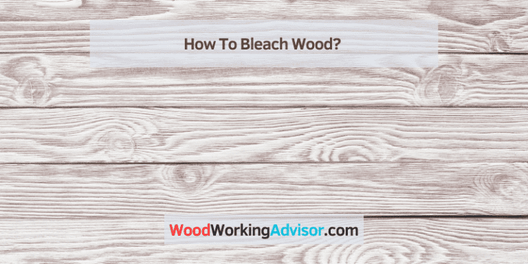 How To Bleach Wood?