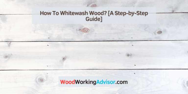 How To Whitewash Wood