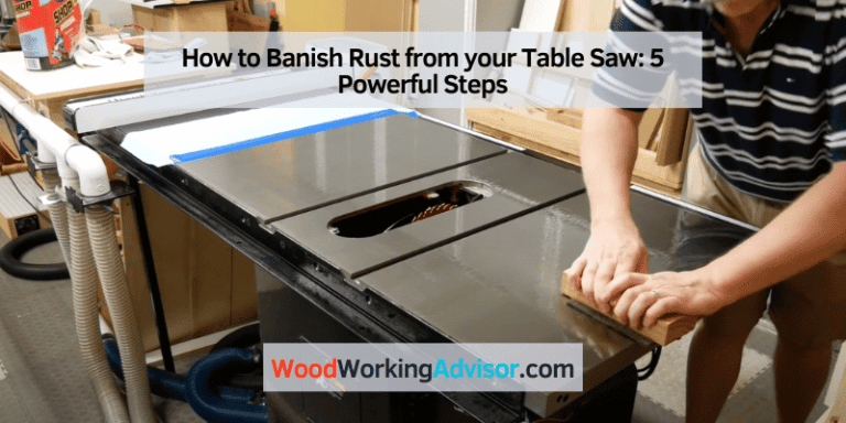 How to Banish Rust from your Table Saw