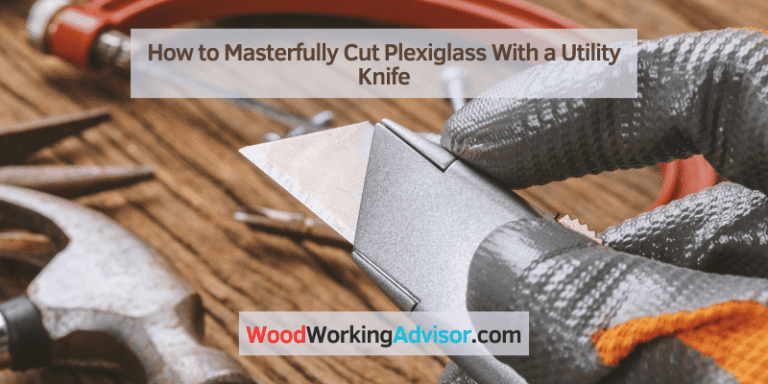 How to Cut Plexiglass With a Utility Knife