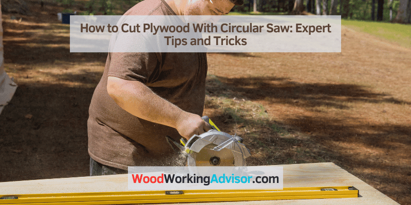 How to Cut Plywood With Circular Saw