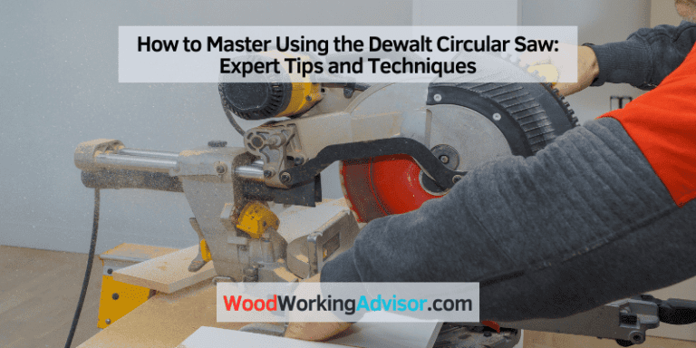 How to Master Using the Dewalt Circular Saw