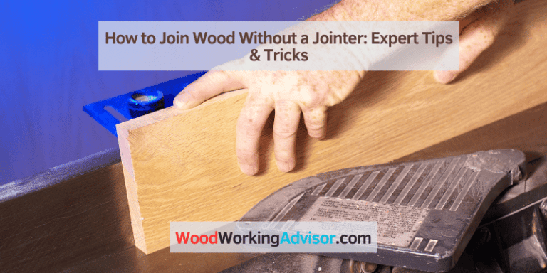 How to Join Wood Without a Jointer