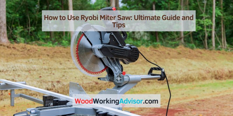 How to Use Ryobi Miter Saw