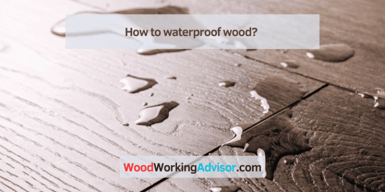 How to waterproof wood? 