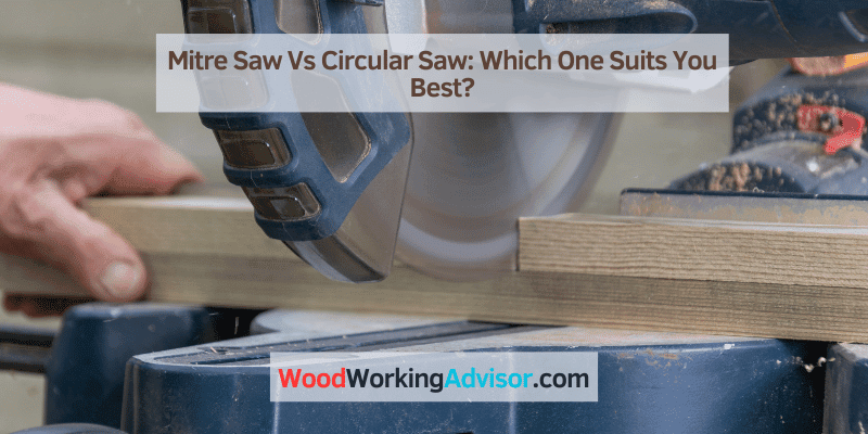 Mitre Saw Vs Circular Saw