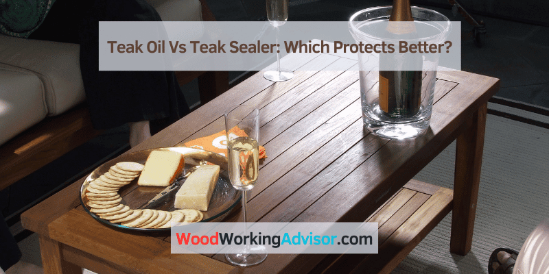 Teak Oil Vs Teak Sealer