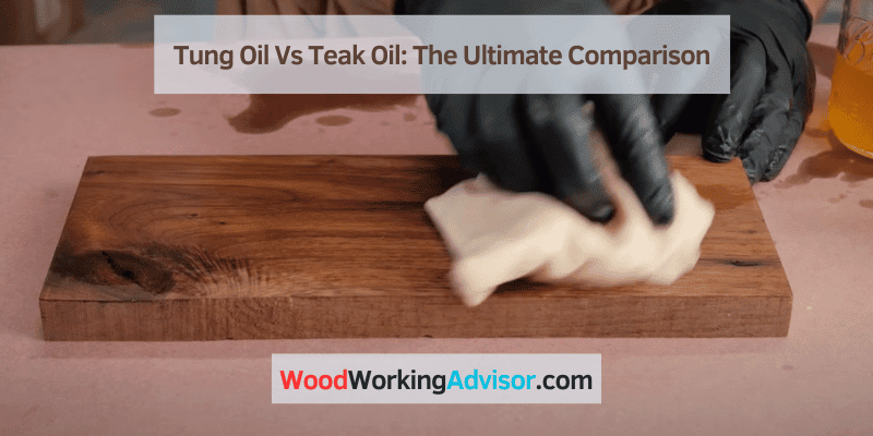 Tung Oil Vs Teak Oil