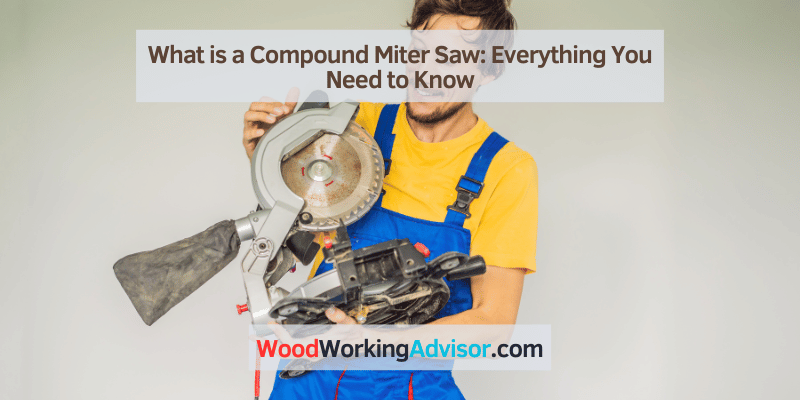 What is a Compound Miter Saw