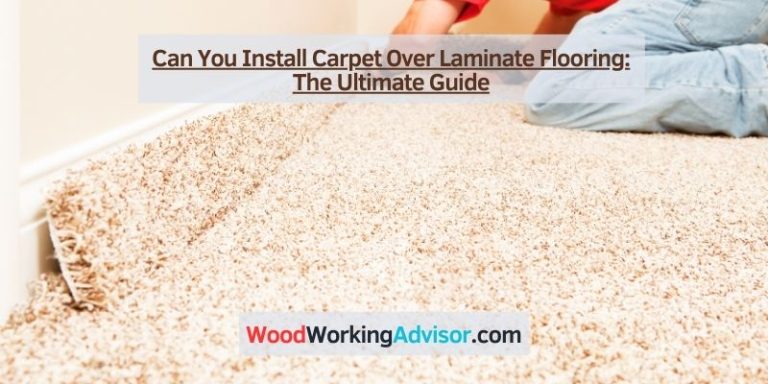 Can You Install Carpet Over Laminate Flooring