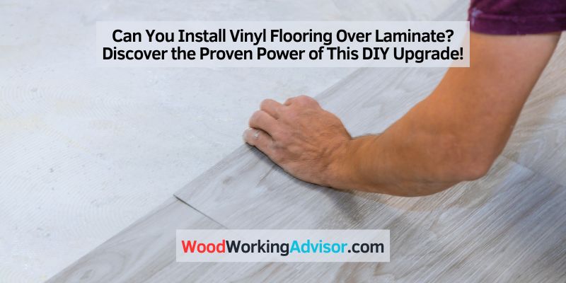 Can You Install Vinyl Flooring Over Laminate