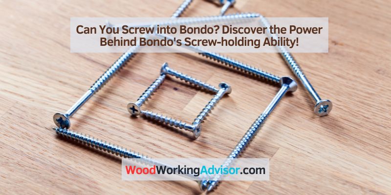 Can You Screw into Bondo