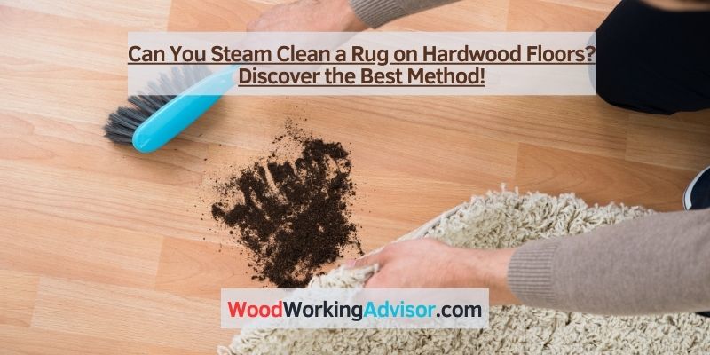 Can You Steam Clean a Rug on Hardwood Floors