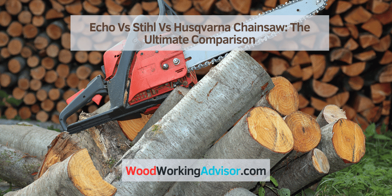 Echo Vs Stihl Vs Husqvarna Chainsaw