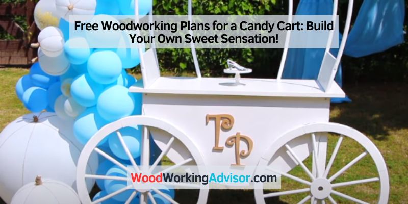 Free Woodworking Plans for a Candy Cart
