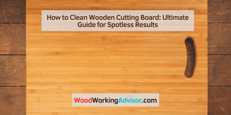 How to Clean Wooden Cutting Board