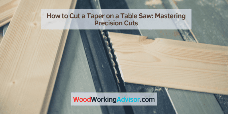 How to Cut a Taper on a Table Saw