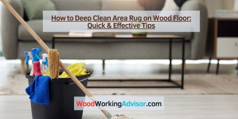 How to Deep Clean Area Rug on Wood Floor