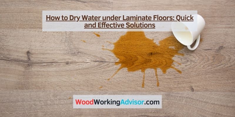 How to Dry Water under Laminate Floors
