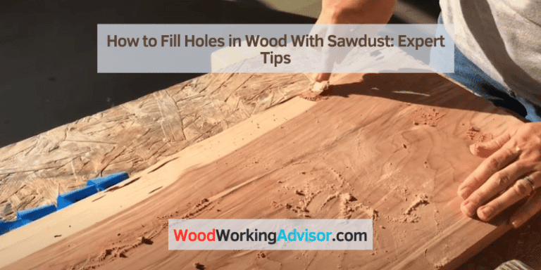 How to Fill Holes in Wood With Sawdust