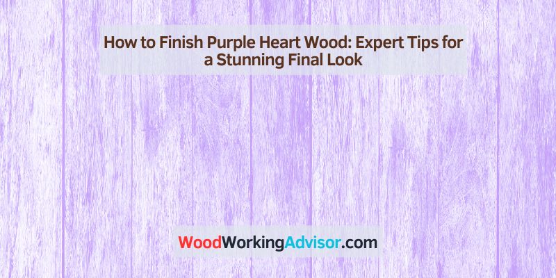 How to Finish Purple Heart Wood