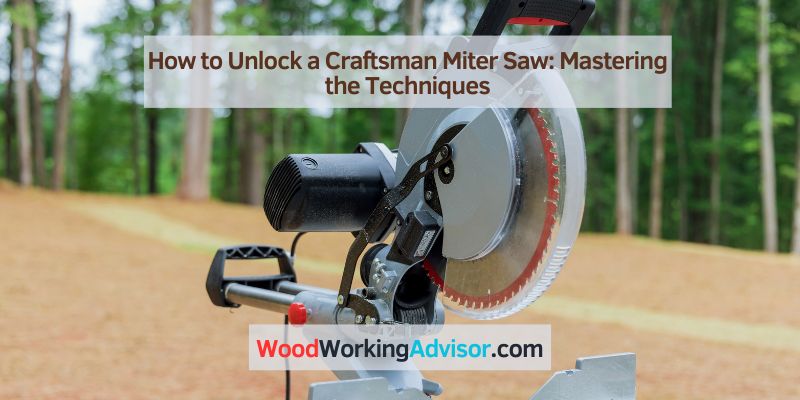 How to Unlock a Craftsman Miter Saw