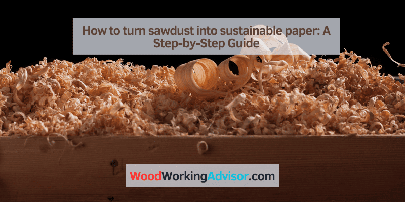 How to turn sawdust into sustainable paper