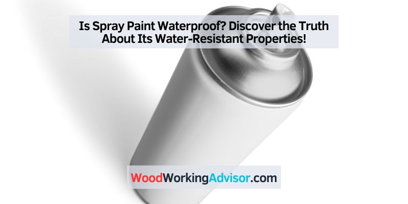 Is Spray Paint Waterproof