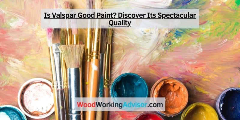 Is Valspar Good Paint