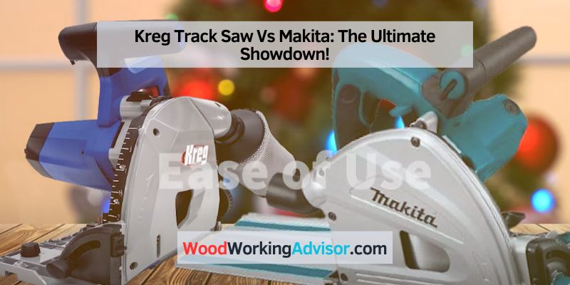 Kreg Track Saw Vs Makita