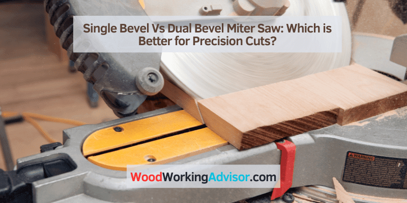 Single Bevel Vs Dual Bevel Miter Saw