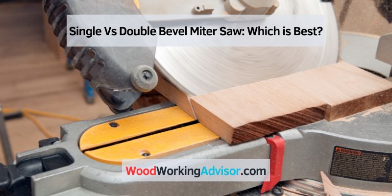 Single Vs Double Bevel Miter Saw