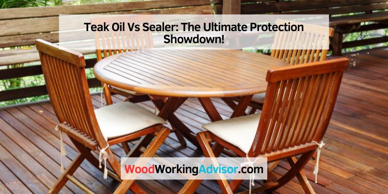Teak Oil Vs Sealer