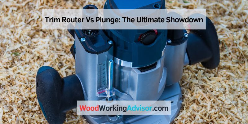 Trim Router Vs Plunge