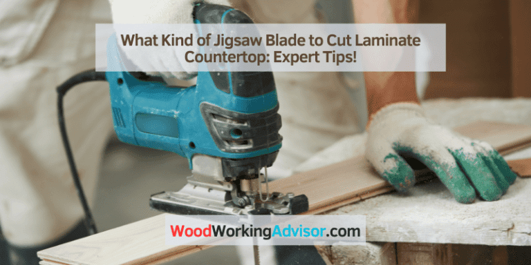What Kind of Jigsaw Blade to Cut Laminate Countertop