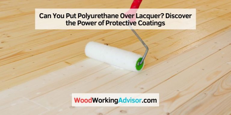 Can You Put Polyurethane Over Lacquer